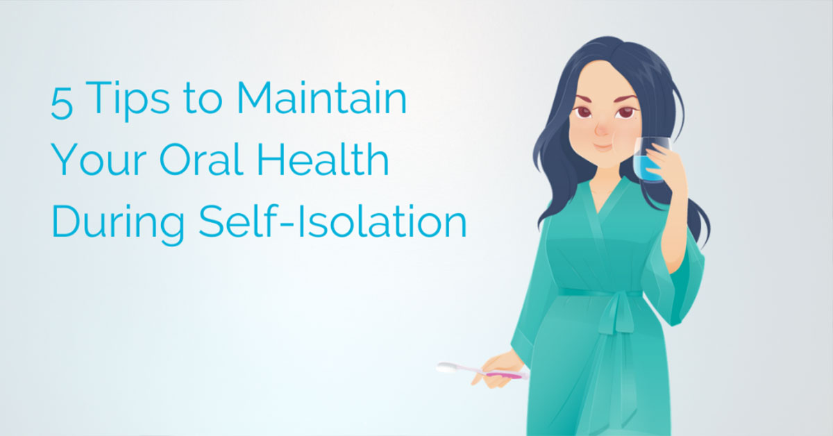 How to Maintain Oral Health During Self-Isolation